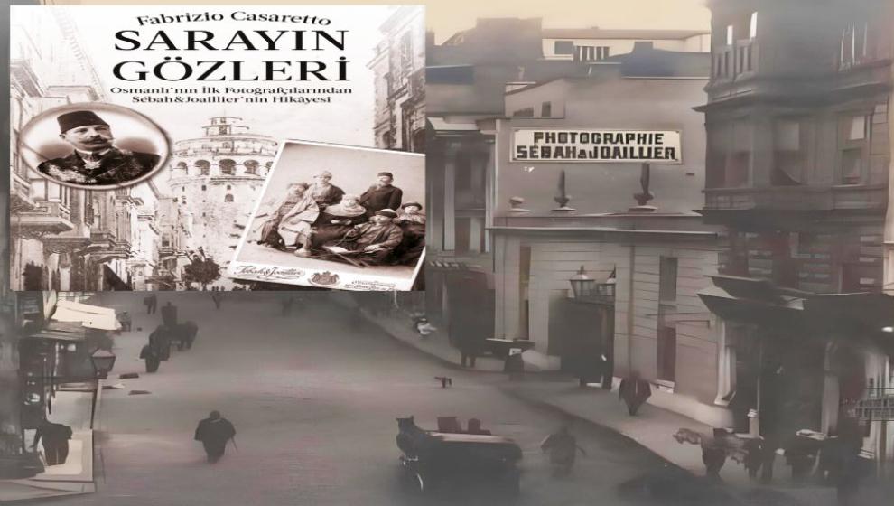 Sarayın gözleri... Osmanlı'nın ilk fotoğrafçıları ve Levanten bir ailenin hikâyesi!