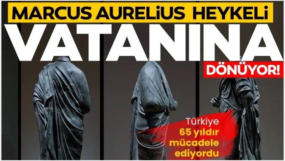 Türkiye 65 yıldır mücadele ediyordu... Marcus Aurelius anavatanına dönüyor!